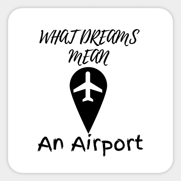 What Dreams Mean An Airport Sticker by Clicks Clothes